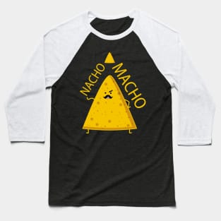 Nacho as macho Baseball T-Shirt